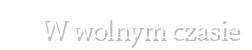 W wolnym czasie